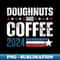 Doughnuts & Coffee 2024 Funny Election Campaign '24 - Decorative Sublimation PNG File