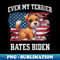 Even My Terrier Hates Biden  Funny Election Republican - Artistic Sublimation Digital File