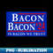 Vote for Bacon In Bacon We Trust Funny Political - Modern Sublimation PNG File