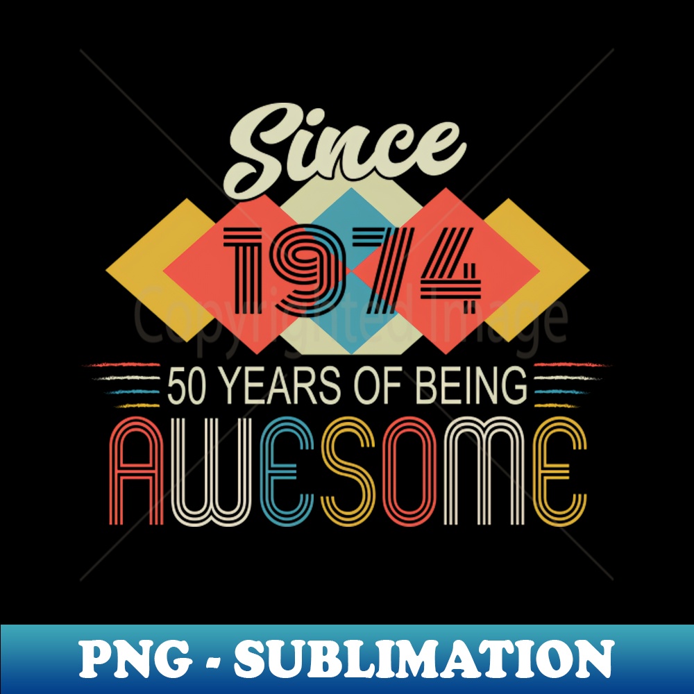 50th Birthday Vintage 1974 Retro Awesome - Professional Sublimation Digital Download