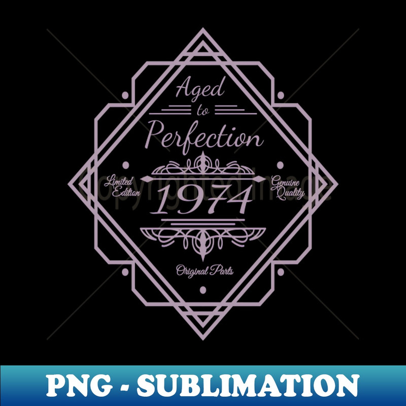 1974 Vintage Aged to Perfection 50th - Aesthetic Sublimation Digital File