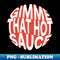 Gimme that hot sauce - PNG Sublimation Digital Download