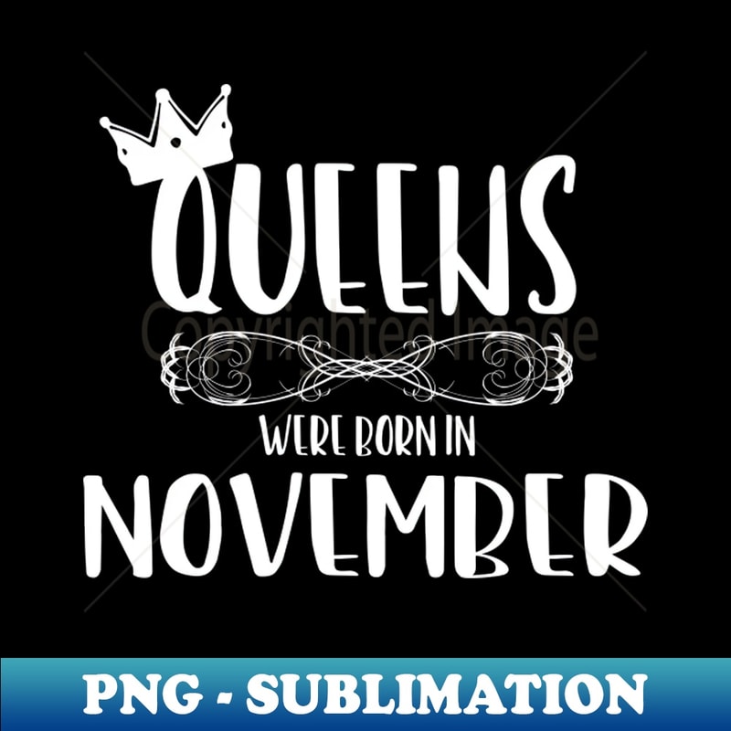 A queen was born in November - Retro PNG Sublimation Digital Download