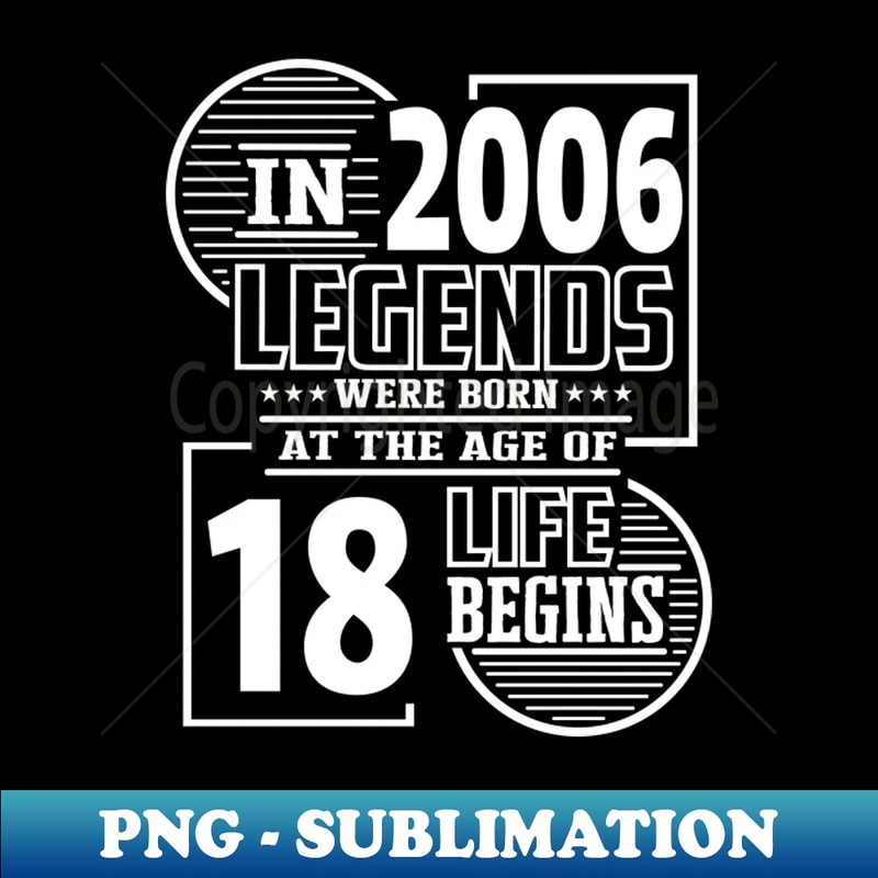 2006 legends were born 18th birthday - Aesthetic Sublimation Digital File