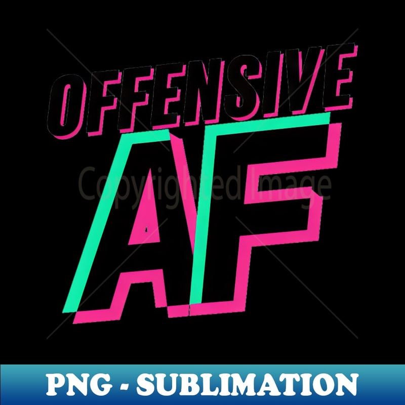 Offensive AF - High-Quality PNG Sublimation Download