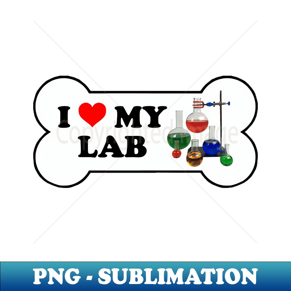I Love My Lab Science - Decorative Sublimation PNG File
