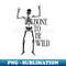 Bone To Be Wild - Ready to Print Sublimation File