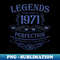 Legends were born in 1971 50th birthday sayings for men and - Unique Design Sublimation File