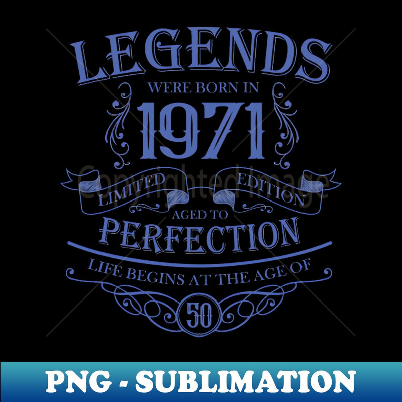 Legends were born in 1971 50th birthday sayings for men and - Unique Design Sublimation File