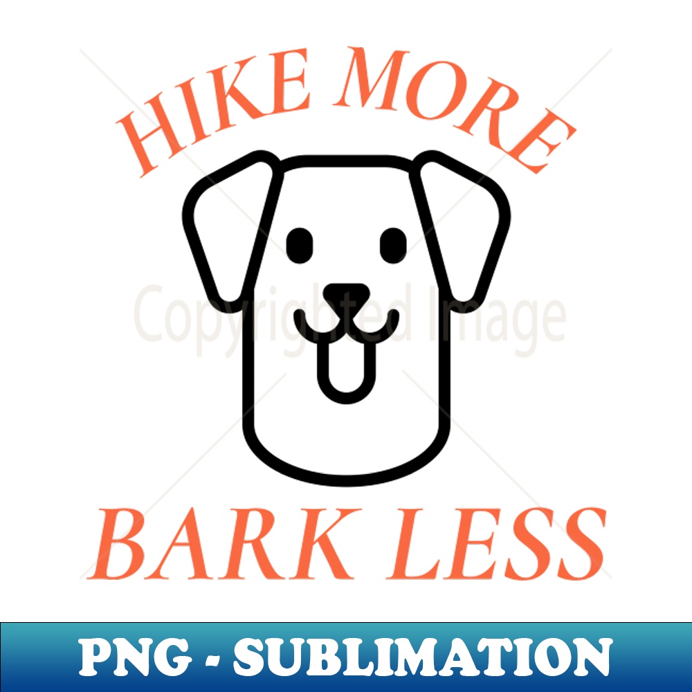 Hike More Bark Less Dog Hiking - Unique Tee Design PNG