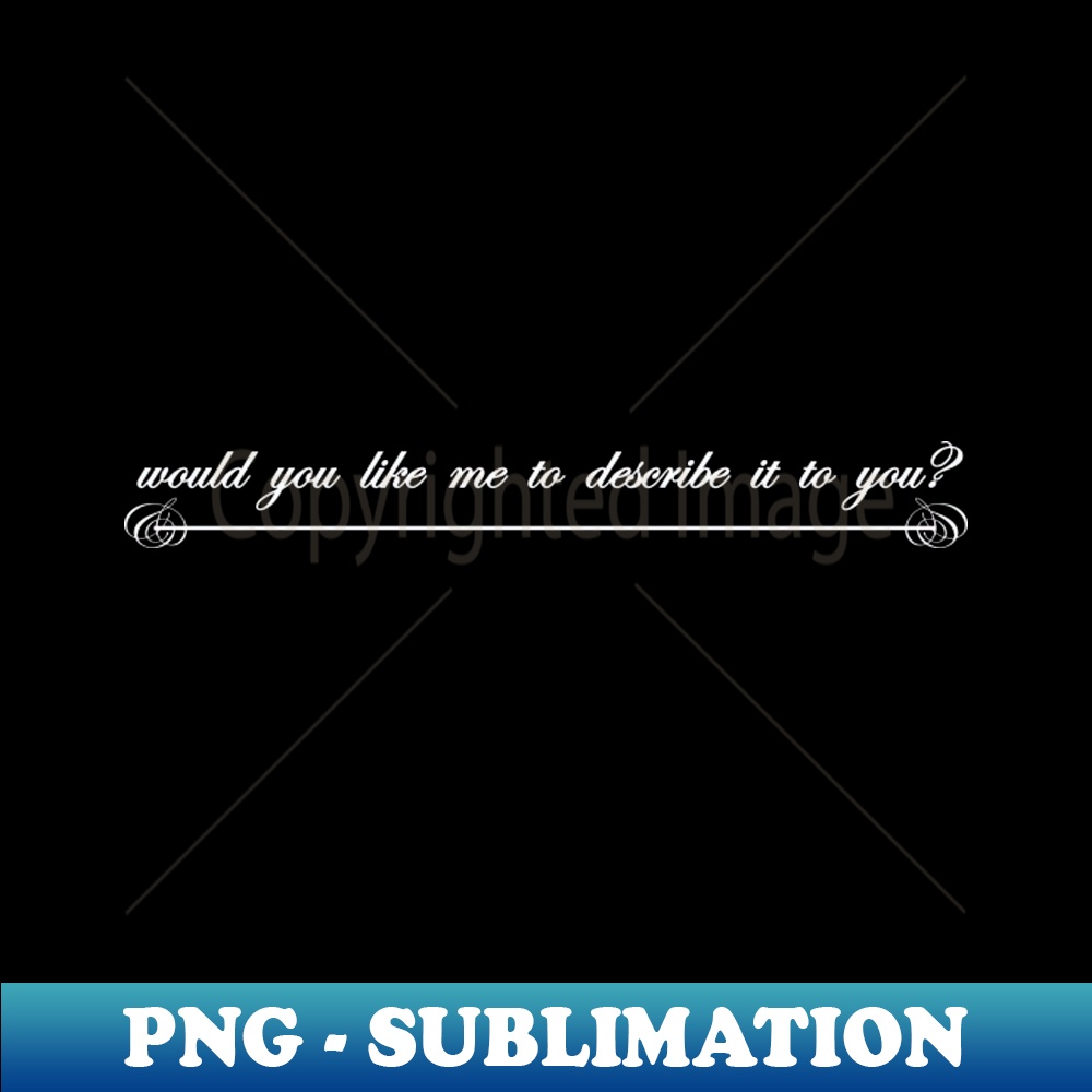 would you like me to describe it to you - Modern Design Tee PNG
