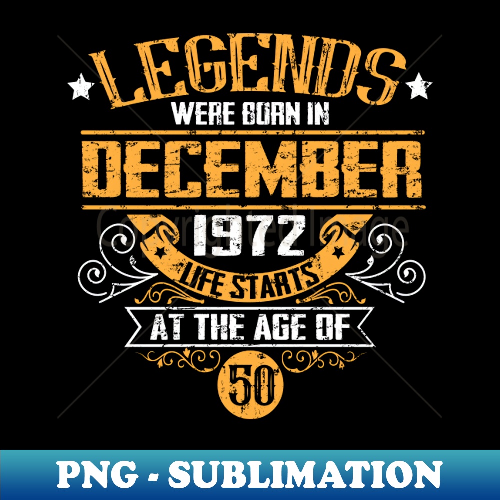 A legend was born in December 1972 on his 50th birthday - Creative T-Shirt PNG