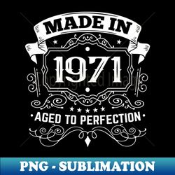 made in 1971 50th birthday funny - fashion design png