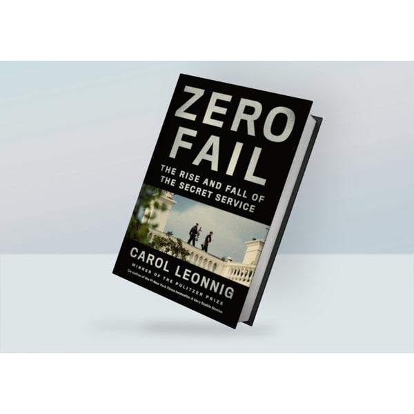 Zero Fail: The Rise and Fall of the Secret Service By Carol | Inspire ...