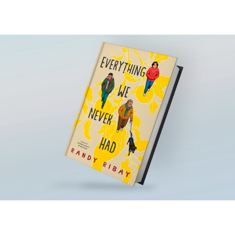 Everything We Never Had By Randy Ribay | Inspire Uplift