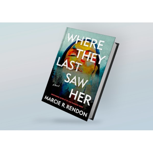 Marci R Rendon Where They Last Saw Her: A Novel By Marcie R. Rendon | Inspire Uplift