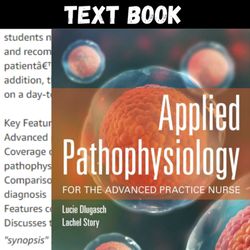 Applied Pathophysiology for the Advanced Practice Nurse 1st Edition by Lucie Dlugasch Test Bank All Chapters