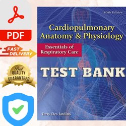 TEST BANK Cardiopulmonary Anatomy & Physiology Essentials Of Respiratory Care 6th Edition Test Bank