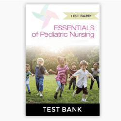Test Bank for Essentials of Pediatric Nursing 4th Edition