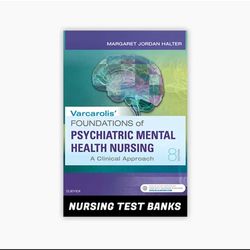 Varcarolis' Foundations of Psychiatric-Mental Health Nursing: A Clinical Approach 8th Edition  TEST BANK