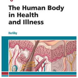 The Human Body in Health and Illness 6th Edition test bank