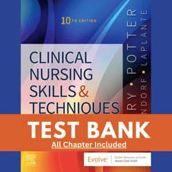 Clinical Nursing Skills and Techniques 10th Edition by Anne Griffin Perry Test Bank