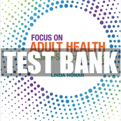 Complete Test Bank Focus on Adult Health Medical-Surgical Nursing 2nd Edition by Linda Honan pdf