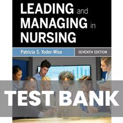 Test Bank for Leading and Managing in Nursing 7th Edition by Patricia S. Yoder-Wise PDF | Instant Download | Full