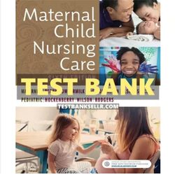 Complete Maternal Child Nursing Care 6th Edition By Perry Test bank | All Chapters | Maternal Child Nursing Care 6th
