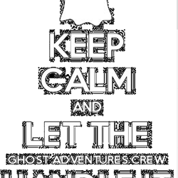 keep calm and let the ghost adventures crew handle it