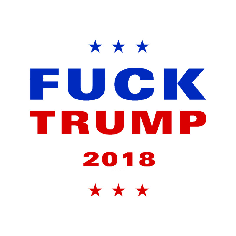 FUCK TRUMP 2018 - Donald Trump.png