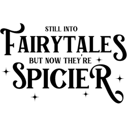 still into fairytales but now theyre spicier