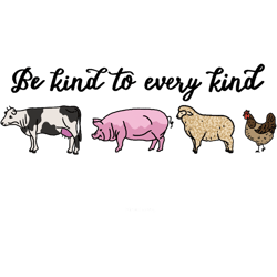 be kind to every kind