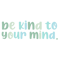 be kind to your mind    (1).png