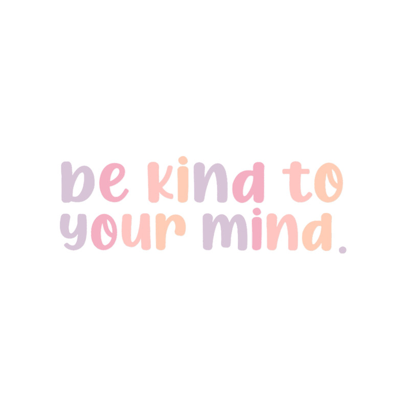 be kind to your mind.png