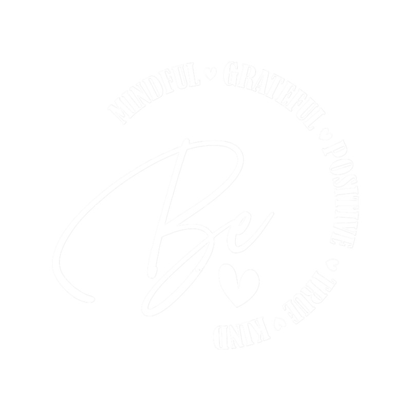 Be Mindful Grateful Positive True Kind.png