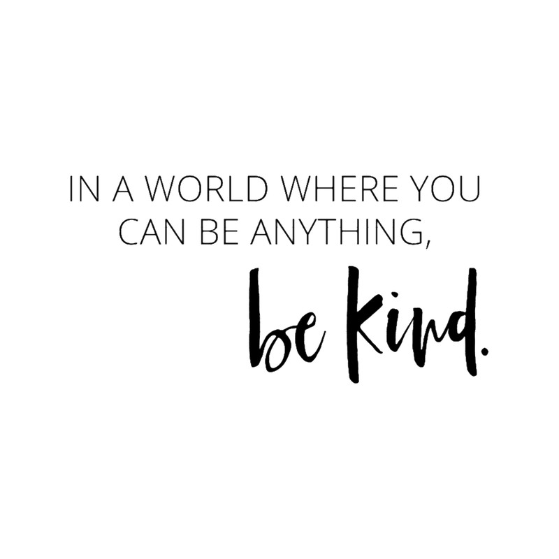In a world where you can be anything, be kind (1).png