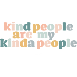 kind people are my kinda people