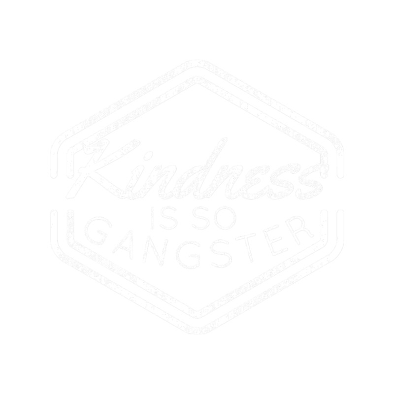Kindness Is So Gangster.png