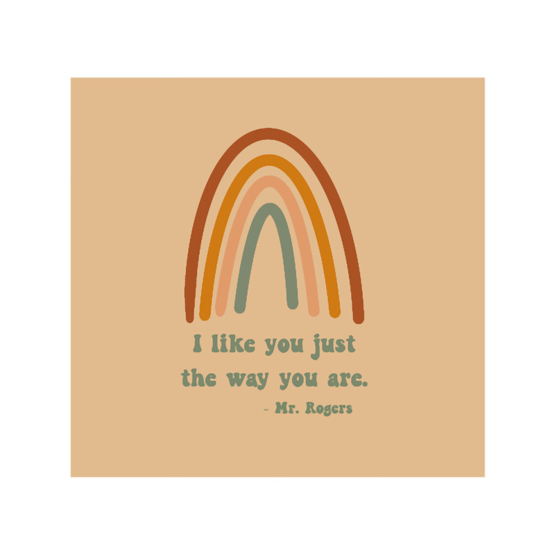 Mr. Rogers I Like You Just the Way You Are .png