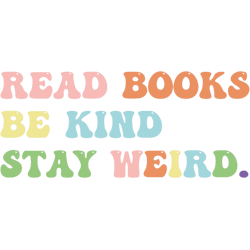 read books be kind stay weird