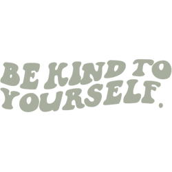 be kind o yourself