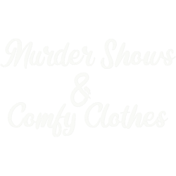 murder shows amp comfy clothes