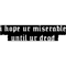 I hope ur miserable until ur dead (1).png