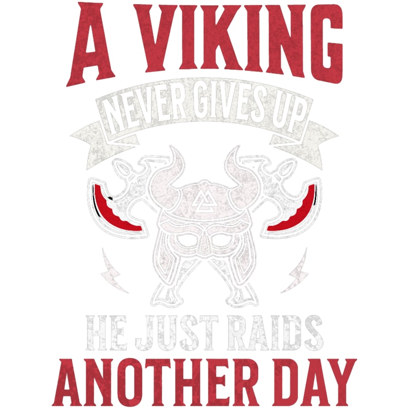 A Vikings Never Gives Up Funny Viking quote .png