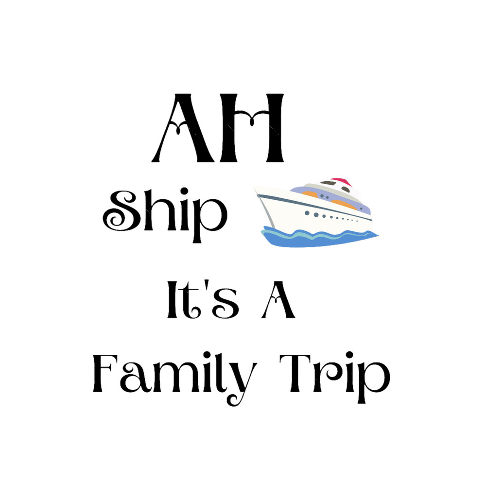 Ah Ship It_s a Family Trip(1).png
