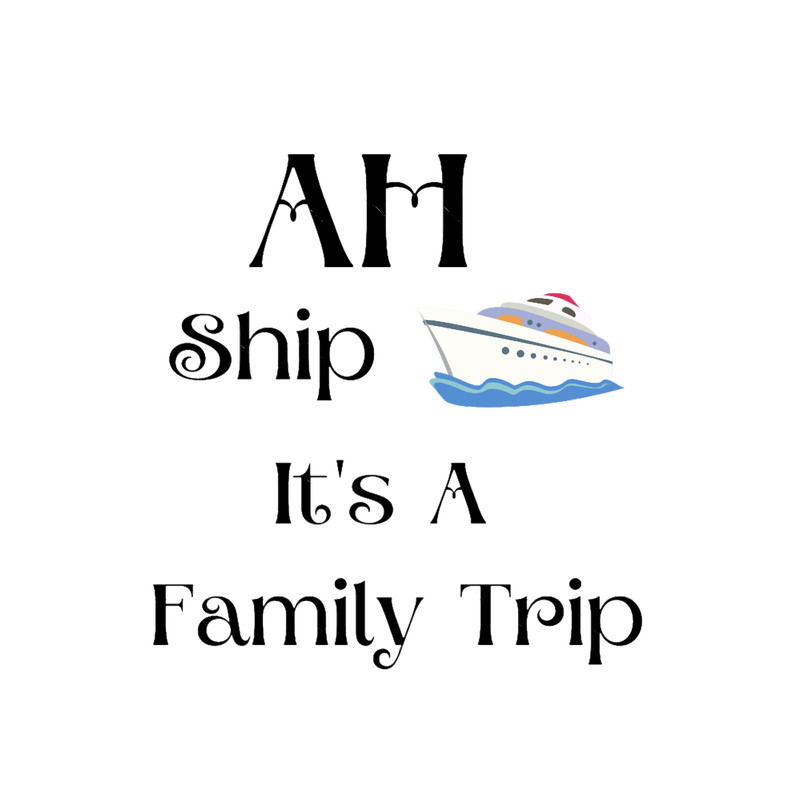 Ah Ship It_s a Family Trip(1).png