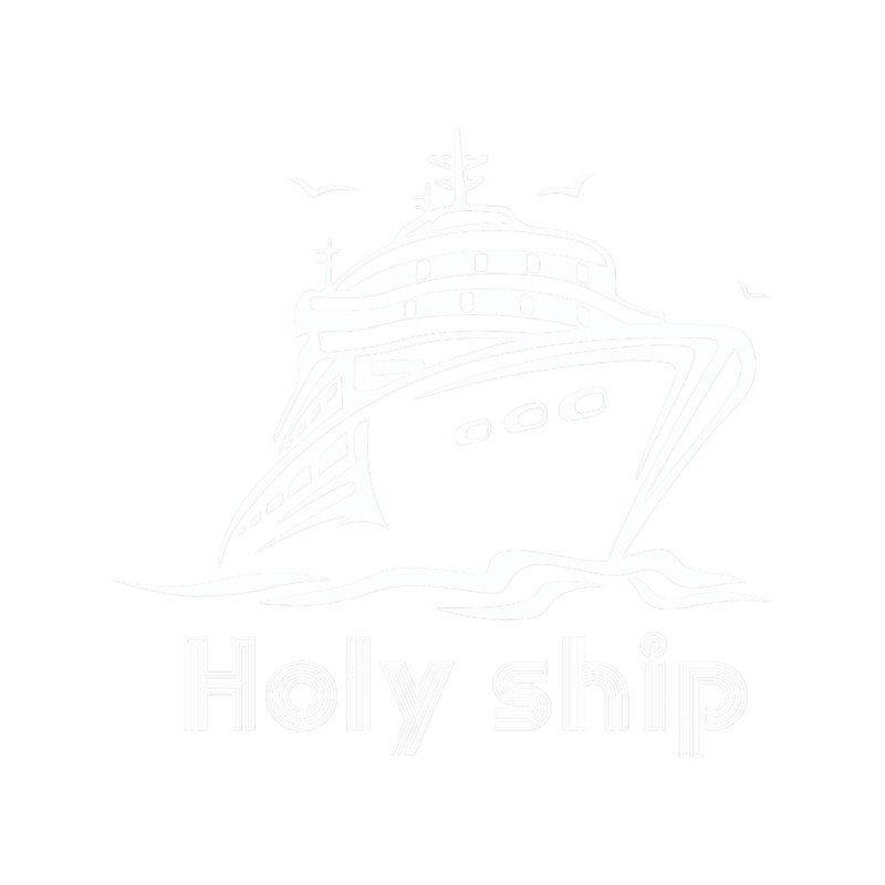 Funny Cruise Sayings holy ship.png