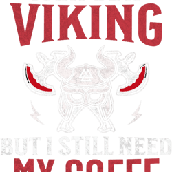 i may be a viking but i still need my coffee funny viking quote