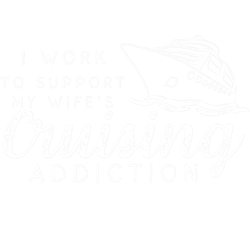 i work to support my wifes cruising addiction couple gifts
